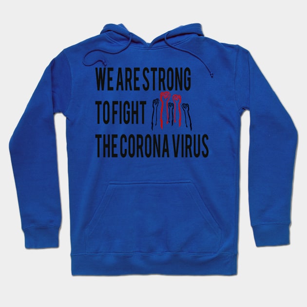 we are strong to fight the corona virus Hoodie by Samia_style